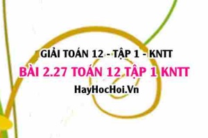 Giải 2.27 Toán 12 tập 1 SGK Kết nối tri thức: Tổng của các vector